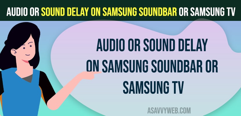 Audio or Sound Delay on Samsung Soundbar or Samsung tv