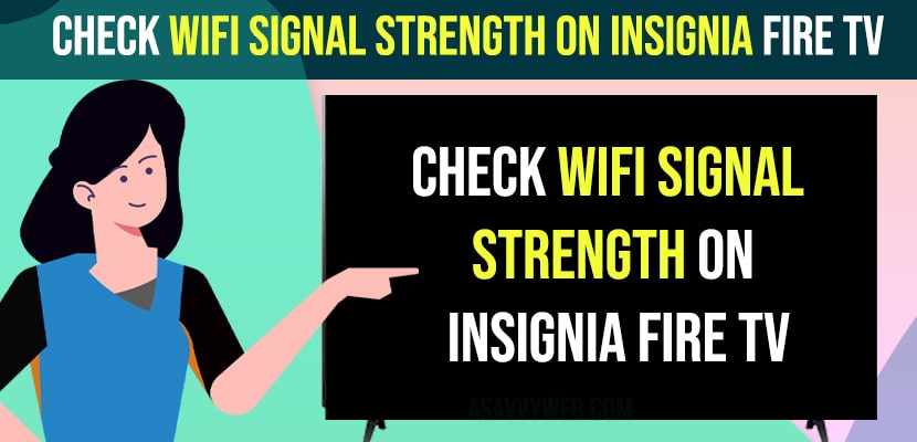 Check Wifi Signal Strength on Insignia Fire tv