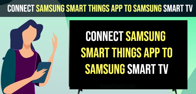 Connect Samsung Smart Things App to Samsung Smart tv