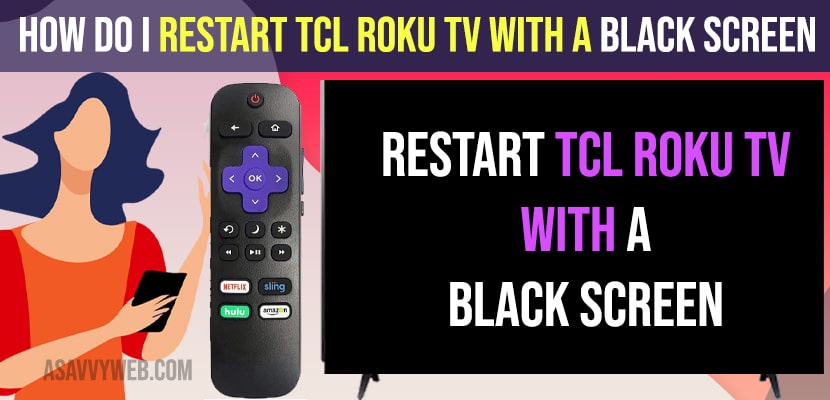 How Do i Restart TCL Roku tv With a Black Screen