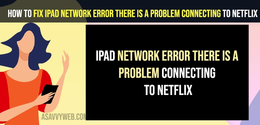 Fix iPad Network Error There is a Problem Connecting to Netflix