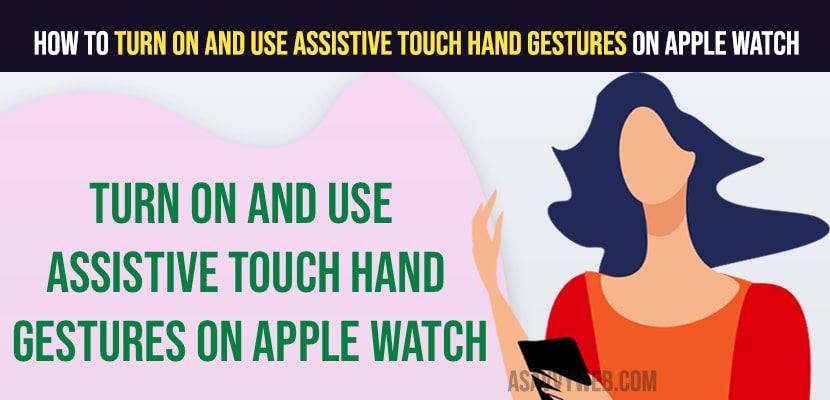 Turn on and Use Assistive Touch Hand Gestures on Apple Watch