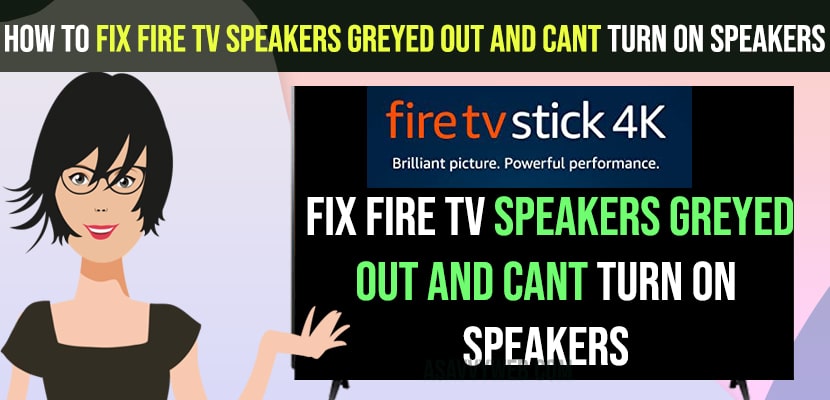 How to Fix Fire tv Speakers Greyed out and Cant turn on Speakers