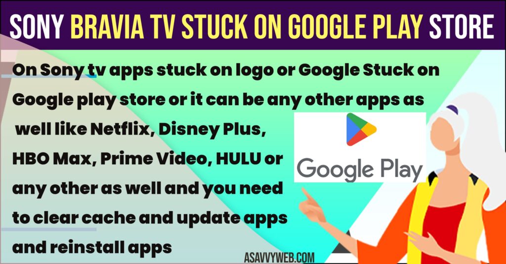 Fix Sony Bravia TV Stuck on Google Play Store