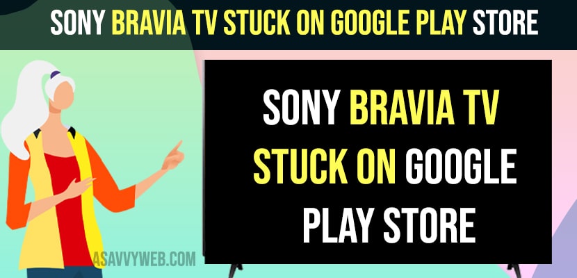 Sony Bravia TV Stuck on Google Play Store