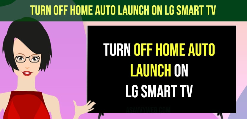 Turn OFF Home Auto Launch on LG Smart tv