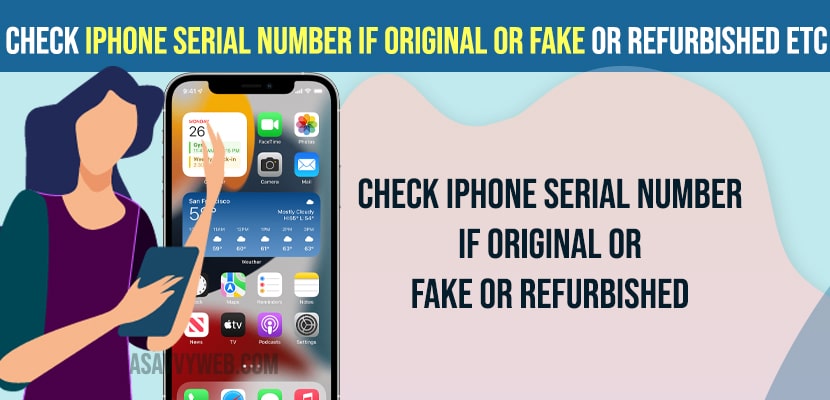 Check iPhone Serial Number If Original or Fake or Refurbished etc