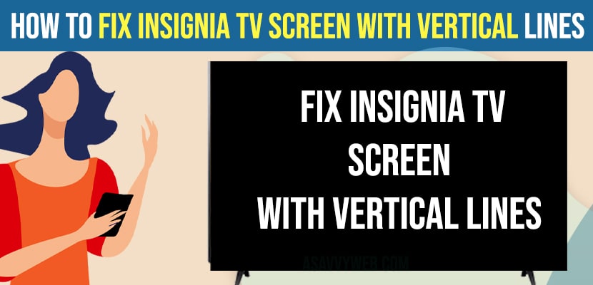 Fix Insignia TV Screen With Vertical Lines