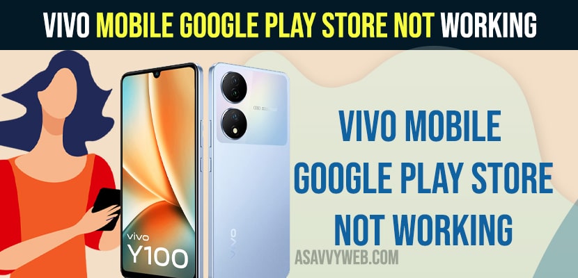 Vivo Mobile Google Play Store Not Working or Not Recognizing