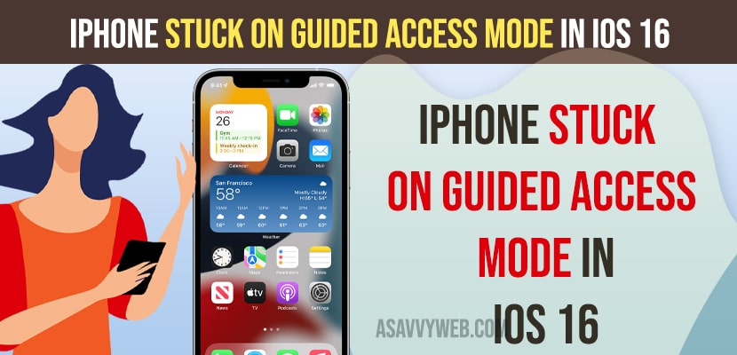 iPhone Stuck on Guided Access Mode in iOS 16