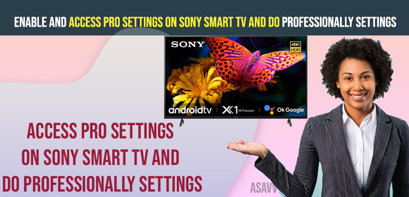 Enable and Access Pro Settings on Sony Smart TV and Do Professionally Settings