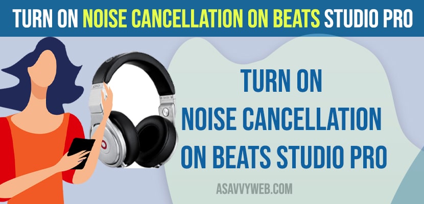 Turn On Noise Cancellation on Beats Studio Pro