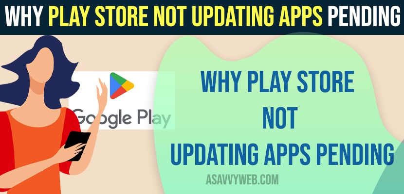 Why Play Store not Updating Apps Pending