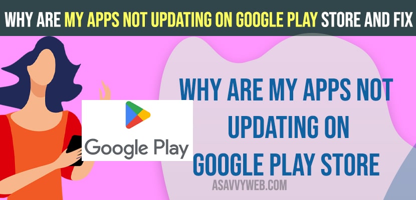 Why are my Apps Not Updating on Google Play Store and Fix