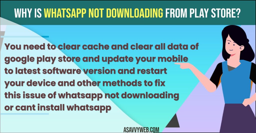 Why is WhatsApp Not Downloading From Play Store?