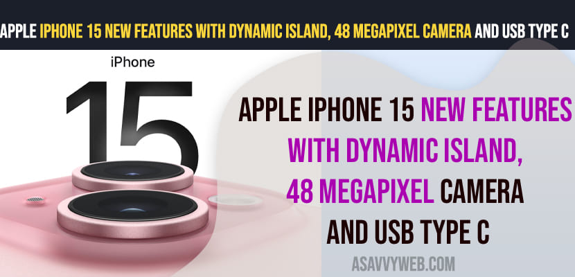 Apple iPhone 15 New Features with Dynamic Island, 48 MegaPixel Camera and USB Type C