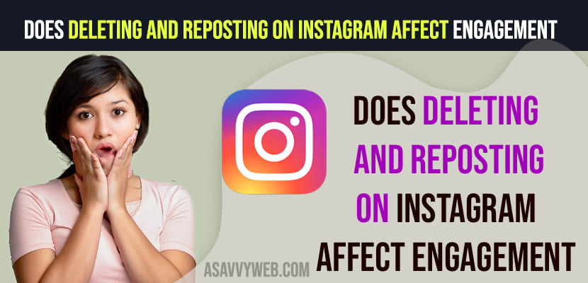 Does Deleting and Reposting on Instagram Affect Engagement