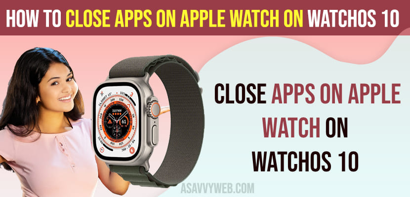 How to Close Apps on Apple Watch on WatchOS 10