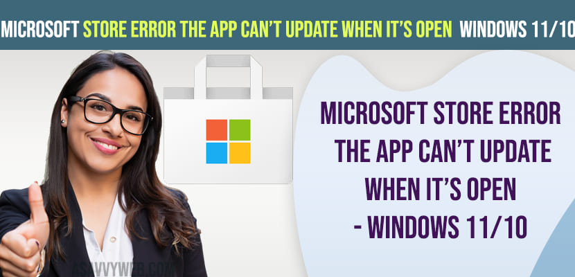Microsoft Store Error The App Can’t Update When It’s Open - Windows 11/10