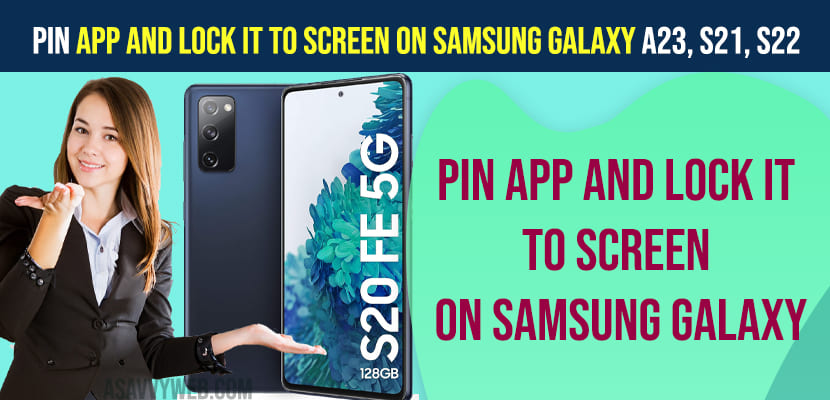 Pin App and Lock it To Screen on Samsung Galaxy A23, S21, S22