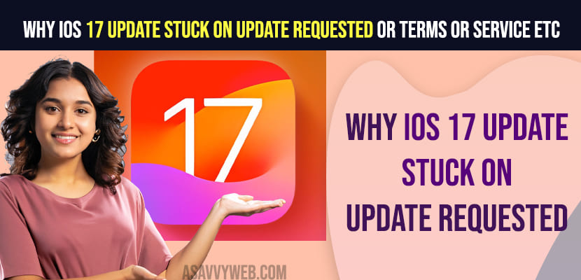 Why iOS 17 Update Stuck on Update requested or Terms or Service etc