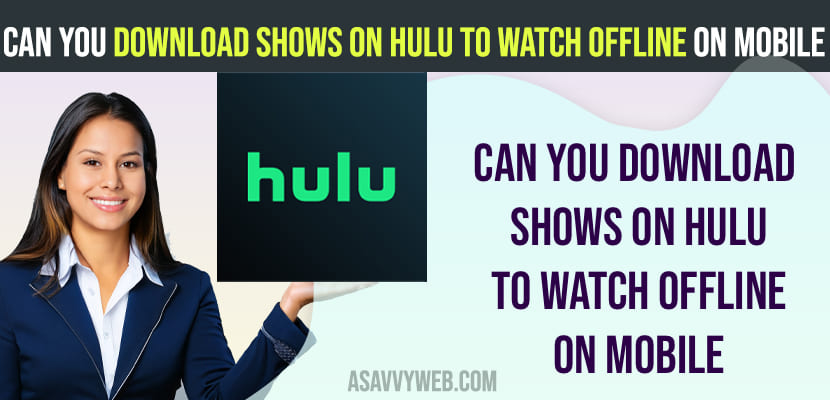 Can You Download Shows on Hulu to Watch Offline on Mobile