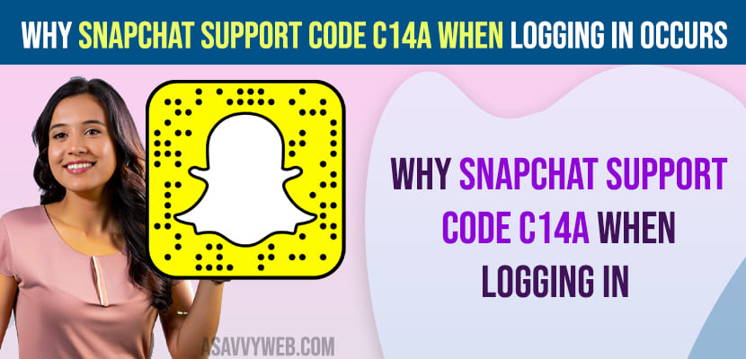Why Snapchat Support Code C14A when logging in Occurs