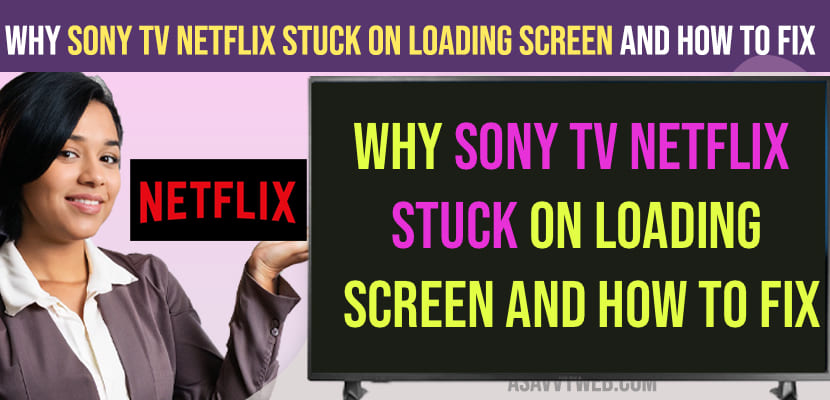 Why Sony tv Netflix Stuck on Loading Screen and How to Fix