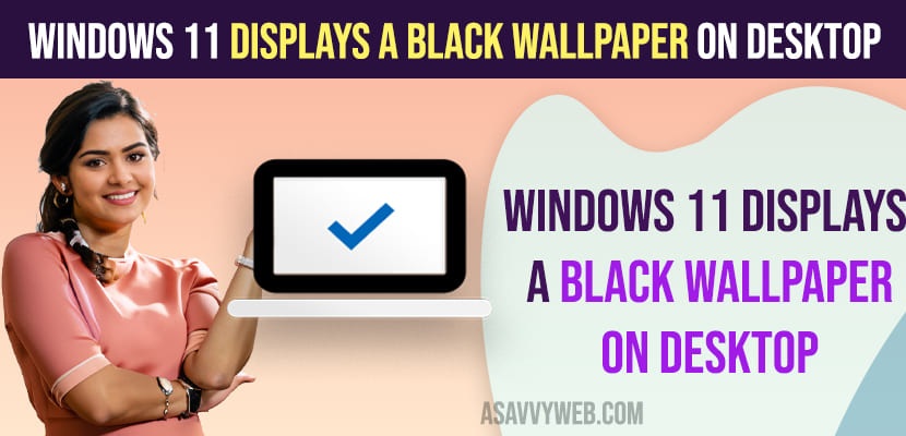 Windows 11 Displays A Black Wallpaper on Desktop