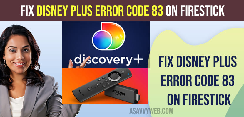 Fix Disney Plus Error Code 83 on Firestick