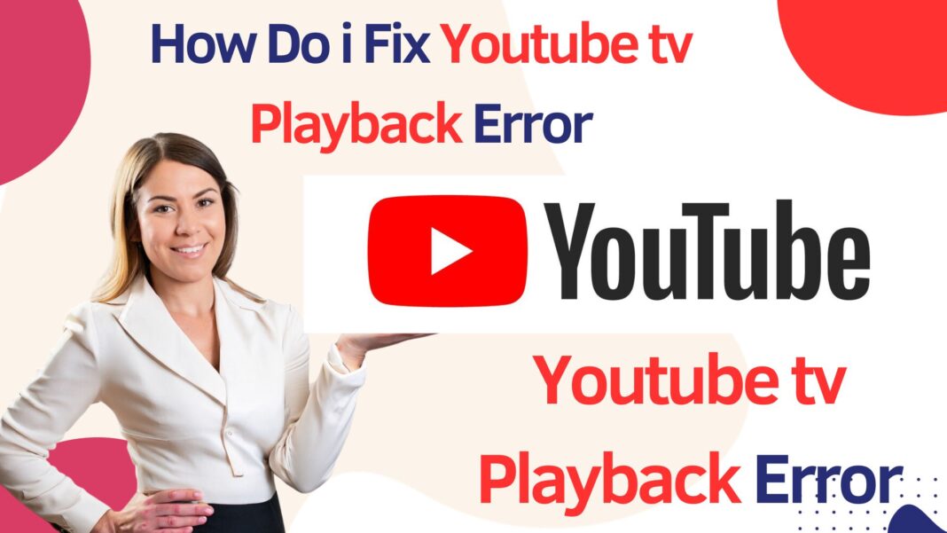 Fix YouTube tv Playback Error