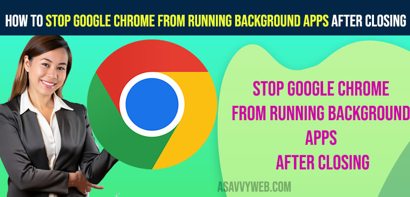 How to Stop Google Chrome From Running Background Apps After Closing
