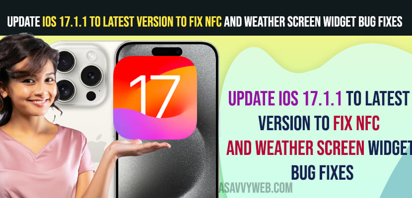 Update iOS 17.1.1 to Latest Version to Fix NFC and Weather Screen Widget Bug Fixes