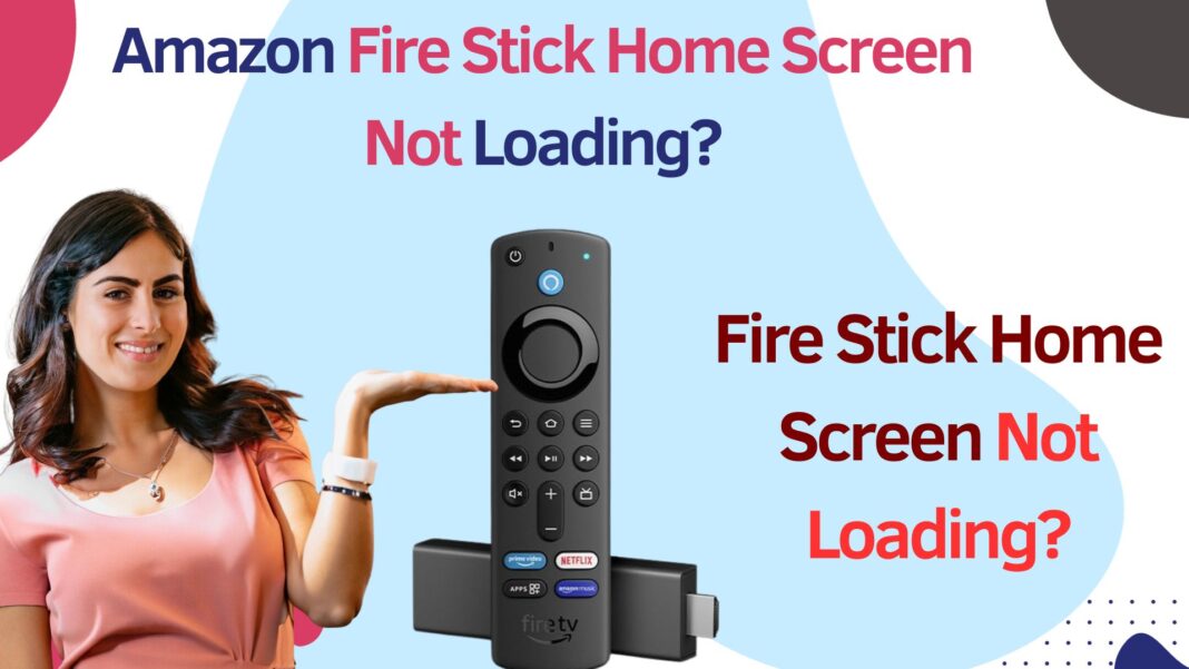 Amazon Fire Stick Home Screen Not Loading?
