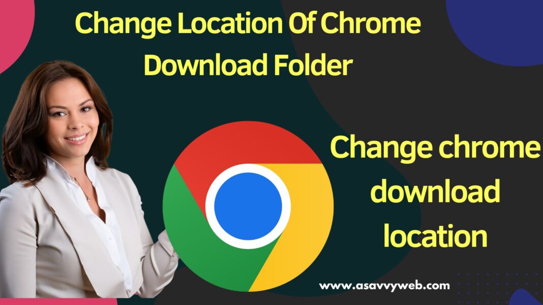 change google chrome download location