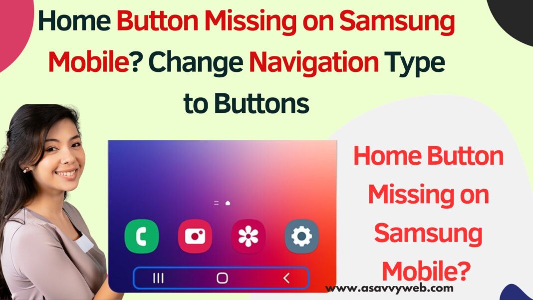 Home Button Missing on Samsung Mobile? Change Navigation Type to Buttons
