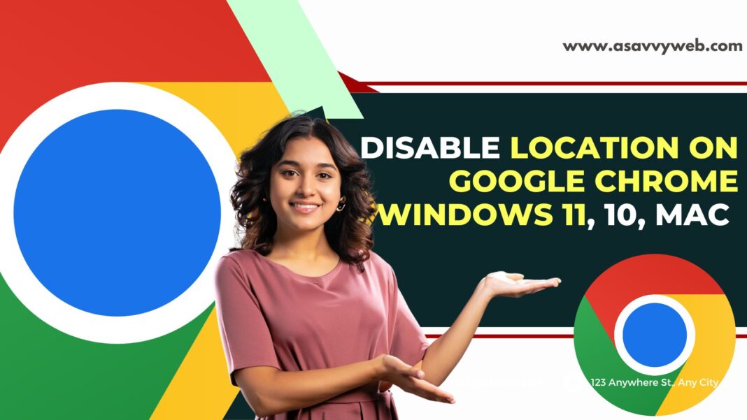 Disable Location on Google Chrome Windows 11, 10, Mac 