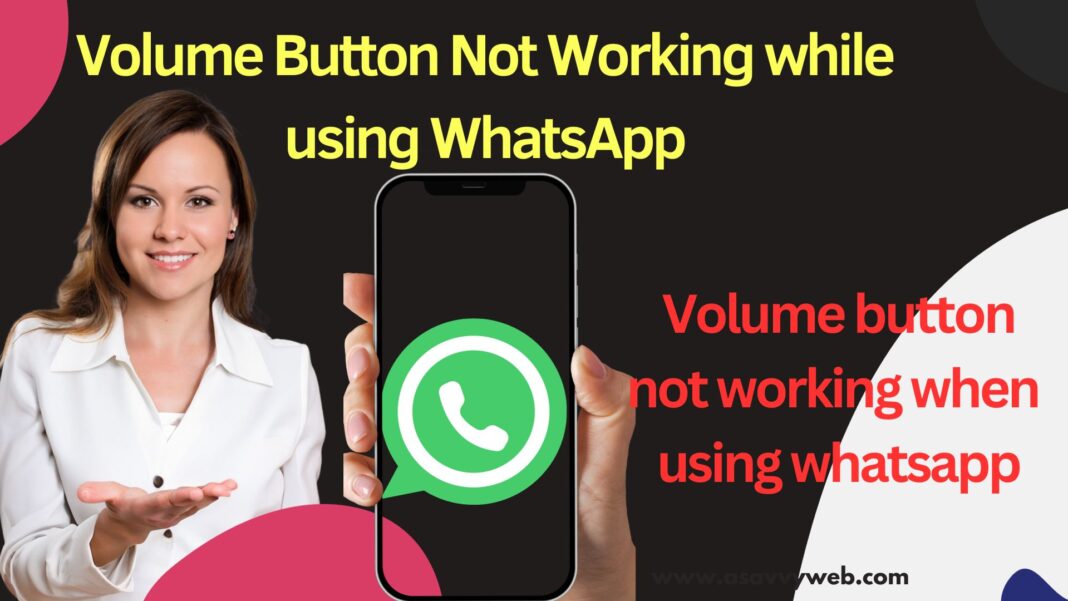 Volume Button Not Working while using WhatsApp