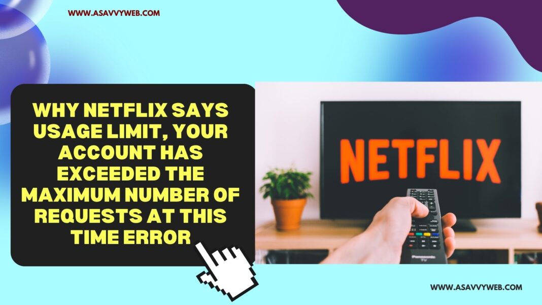 Why Netflix Says Usage limit, your account has exceeded the maximum number of requests at this time Error