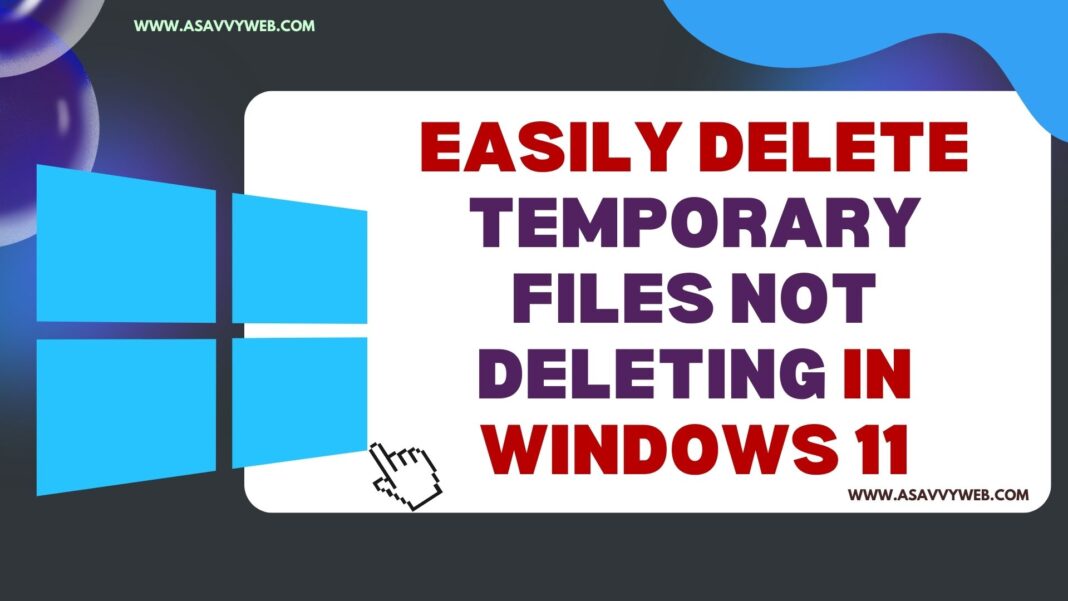 Easily Delete Temporary Files Not Deleting in Windows 11