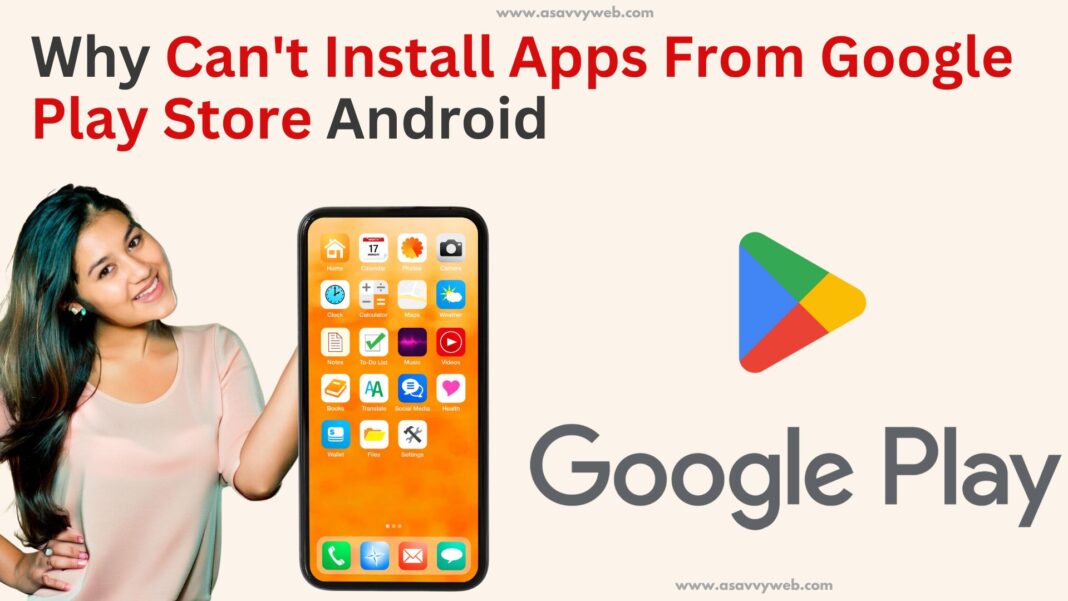 Why Can't Install Apps From Google Play Store Android