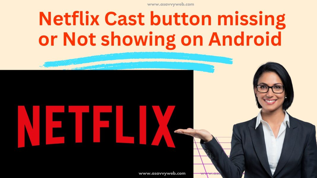 Netflix Cast Button Missing or Not Showing on Android