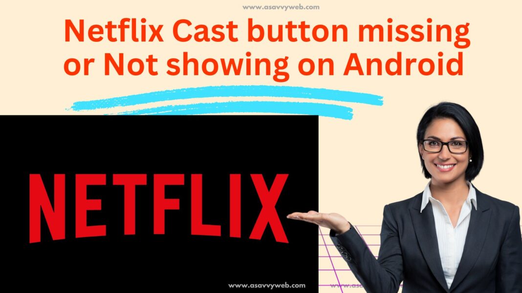Netflix Cast Button Missing or Not Showing on Android