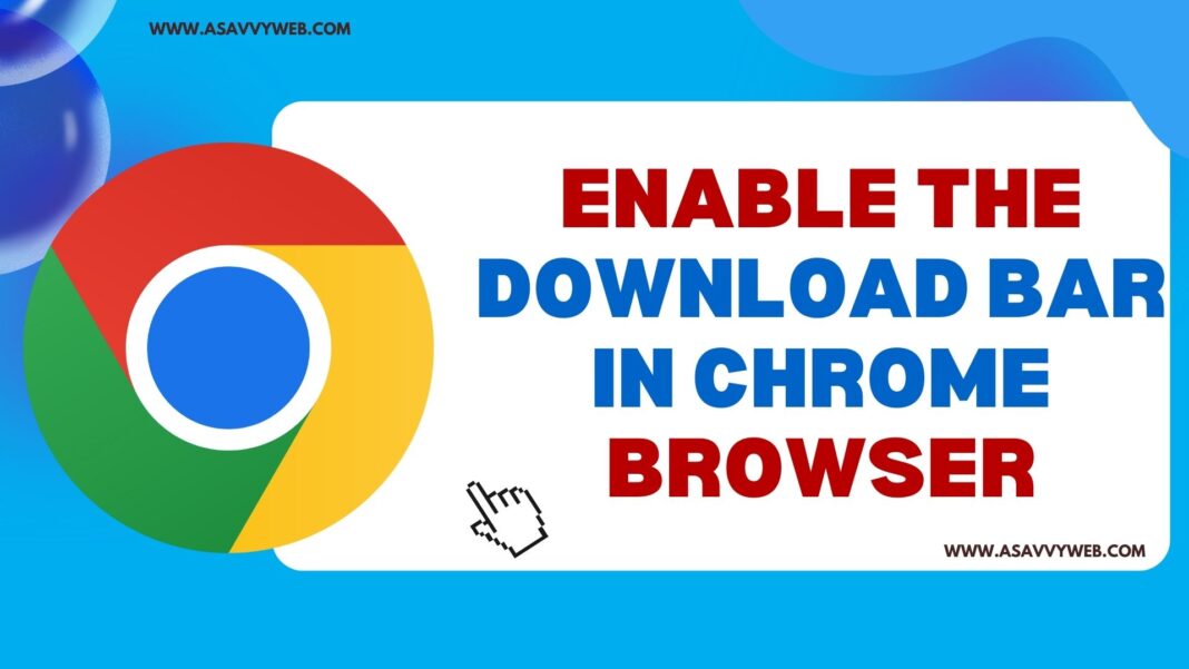 Enable the Download Bar in Chrome Browser