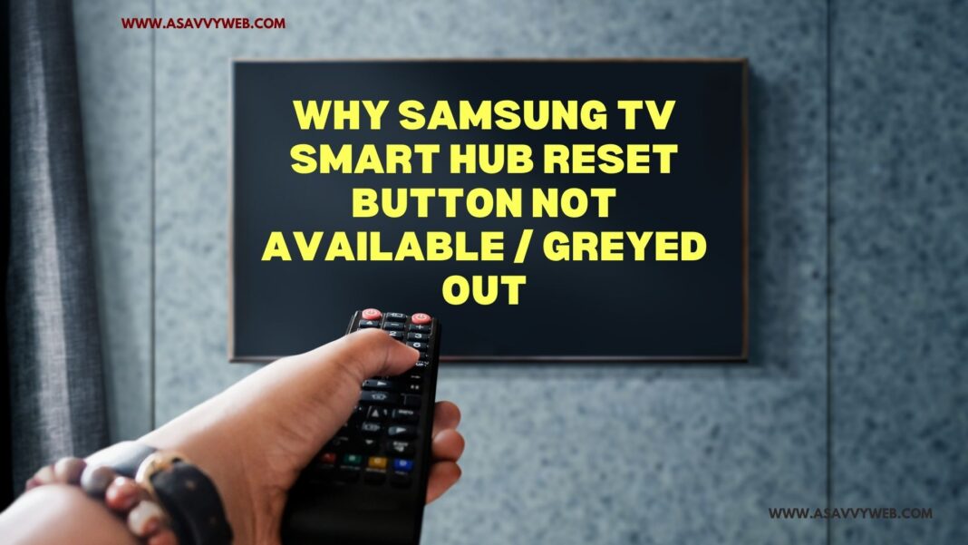 Why Samsung TV Smart Hub Reset Button Not Available / Greyed Out