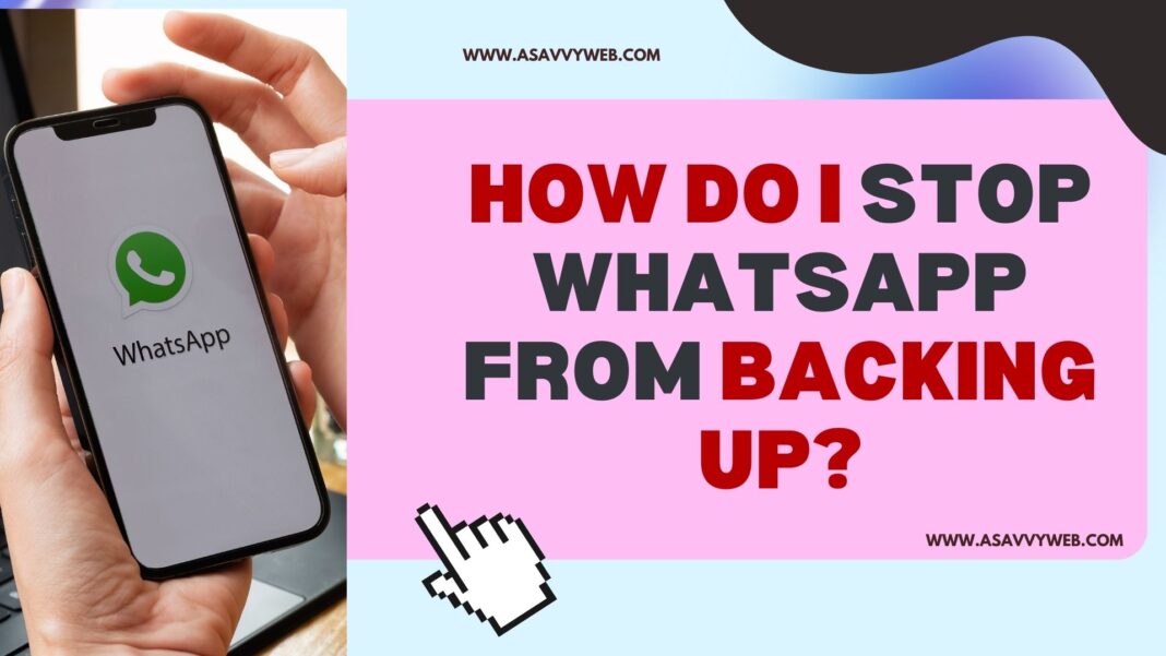 stop whatsapp from backing up