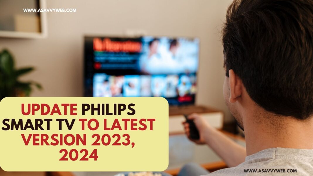 Update Philips Smart tv to Latest Version 2023, 2024