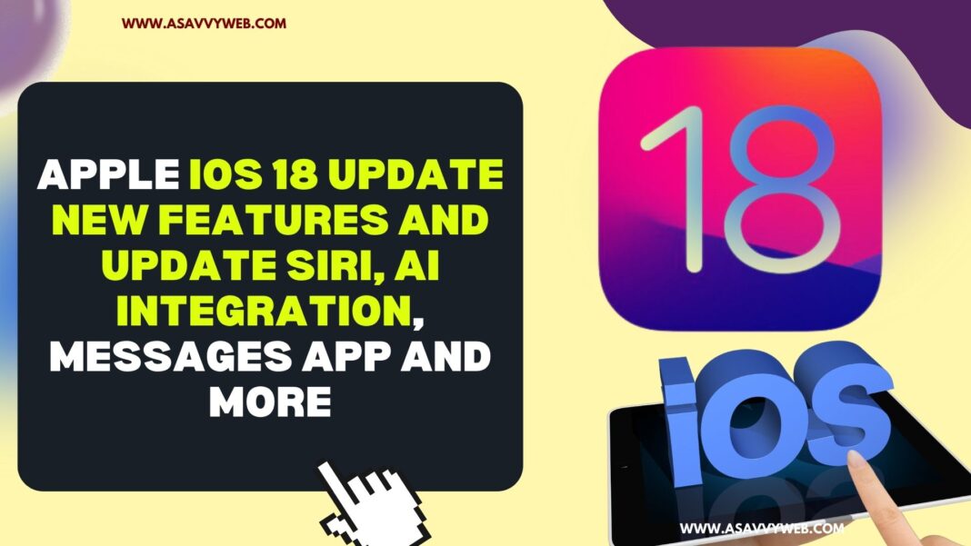 Apple iOS 18 Update New Features and Update SIRI, AI Integration, Messages app and More