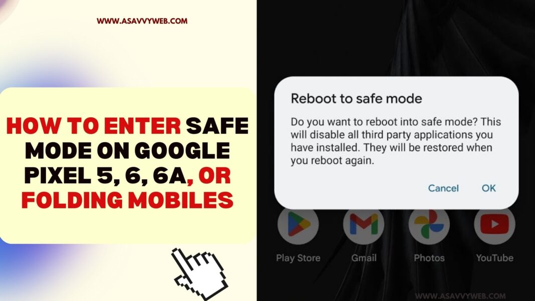 How to Enter Safe Mode on Google Pixel 5, 6, 6a, or Folding Mobiles