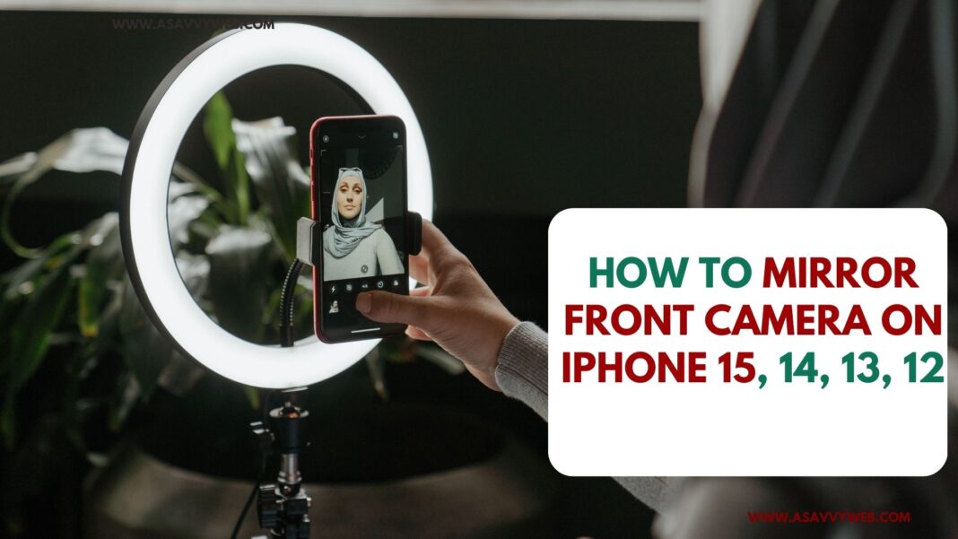 How to Mirror Front Camera on iphone 15, 14, 13, 12